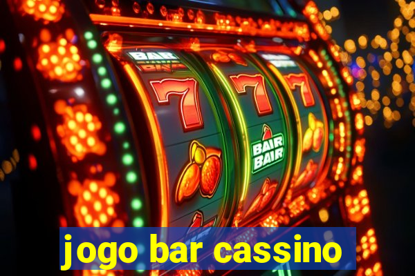 jogo bar cassino