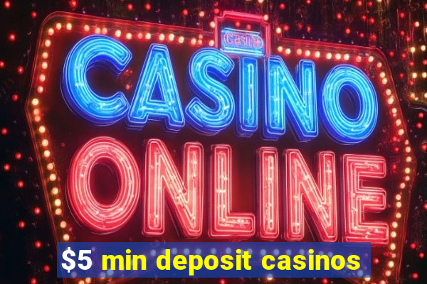 $5 min deposit casinos