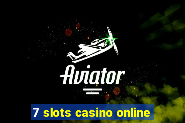 7 slots casino online