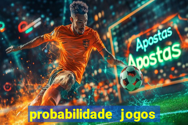 probabilidade jogos de hj