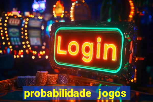 probabilidade jogos de hj