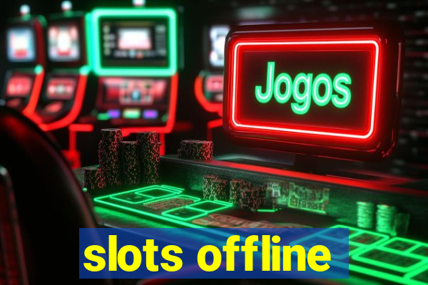 slots offline