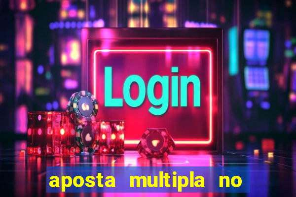 aposta multipla no mesmo jogo