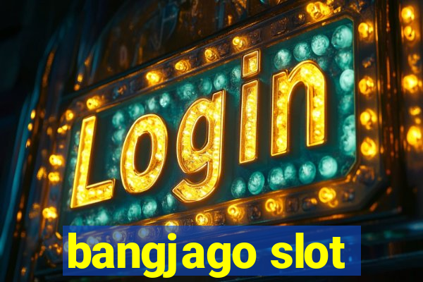 bangjago slot