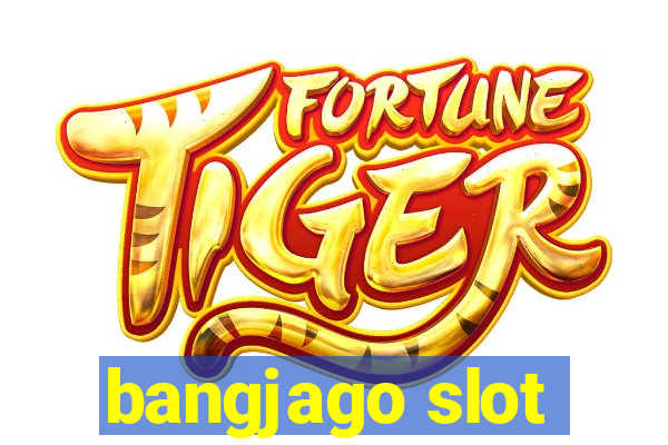 bangjago slot