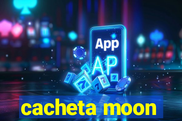 cacheta moon