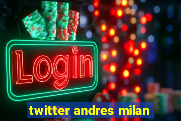 twitter andres milan