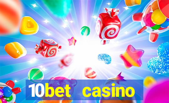 10bet casino welcome bonuses