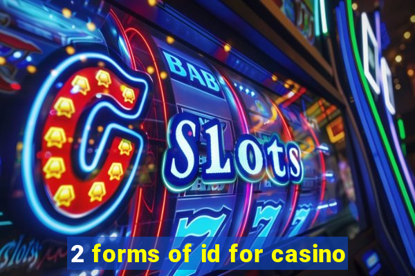 2 forms of id for casino