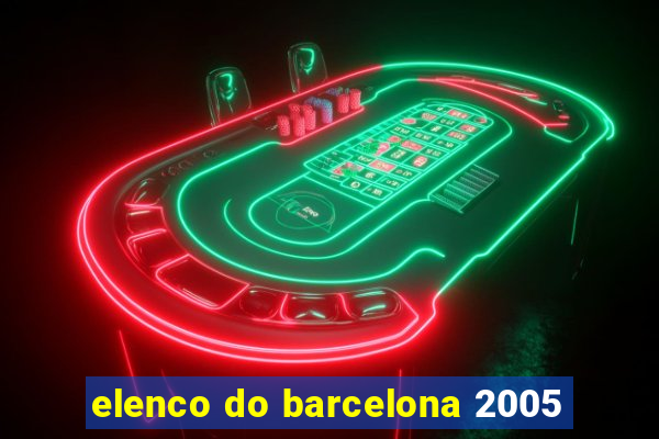 elenco do barcelona 2005