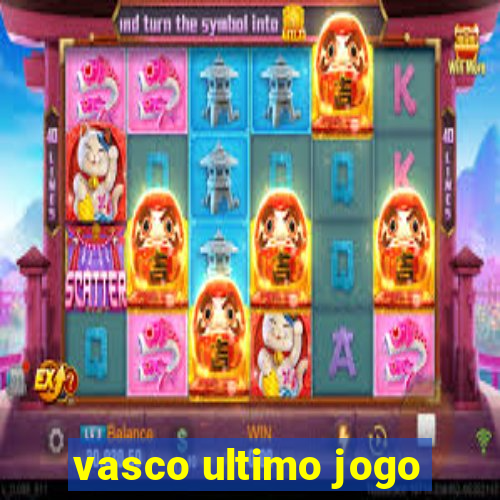 vasco ultimo jogo