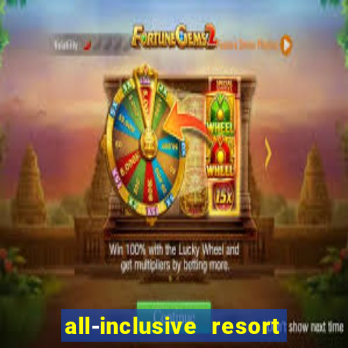 all-inclusive resort with casino