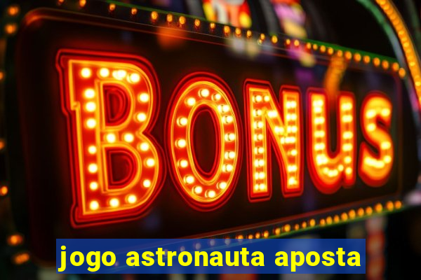 jogo astronauta aposta