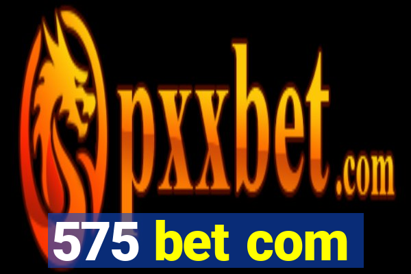 575 bet com