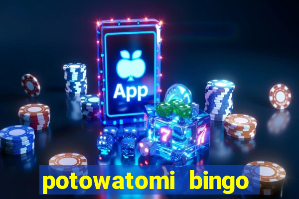 potowatomi bingo and casino