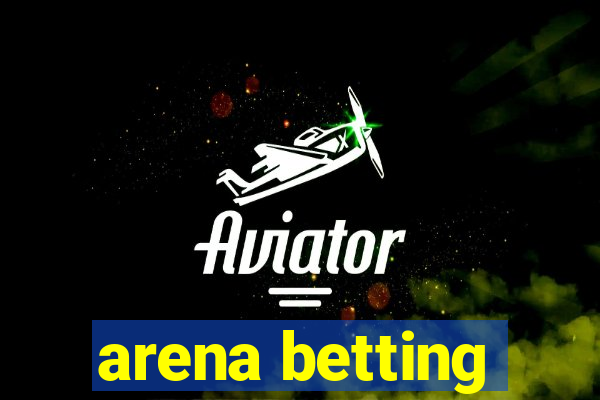 arena betting