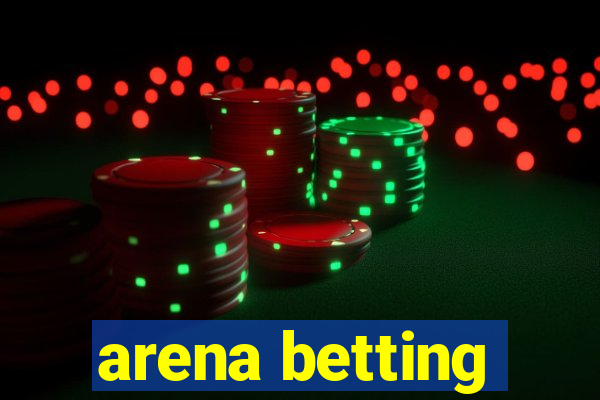 arena betting