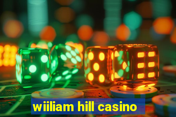 wiiliam hill casino