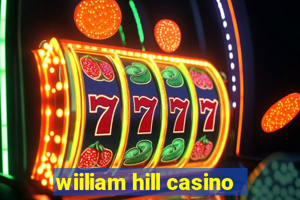 wiiliam hill casino