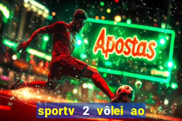 sportv 2 vôlei ao vivo online grátis