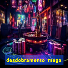 desdobramento mega sena 18 dezenas