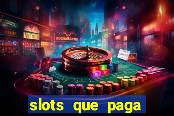 slots que paga dinheiro de verdade