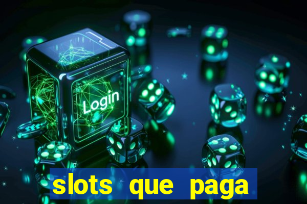 slots que paga dinheiro de verdade