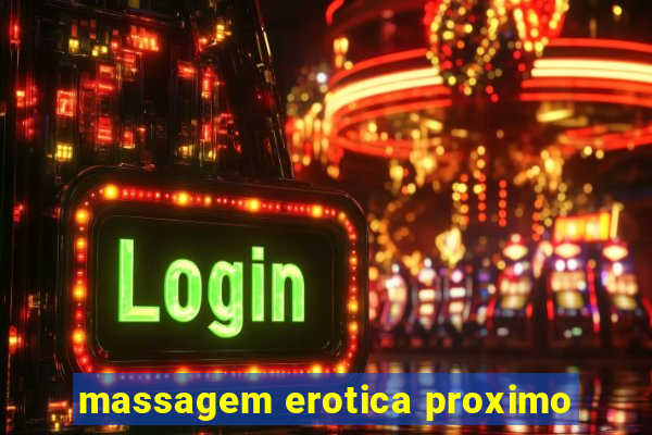 massagem erotica proximo