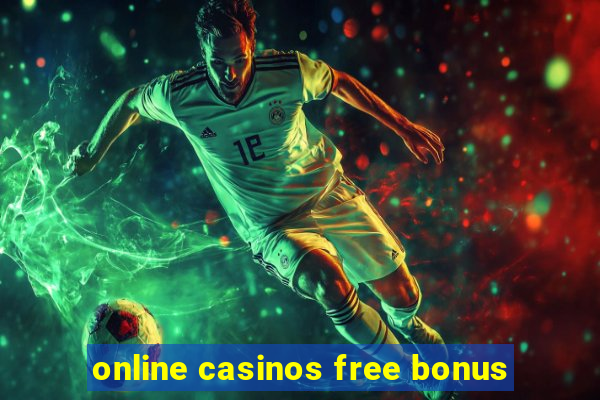 online casinos free bonus