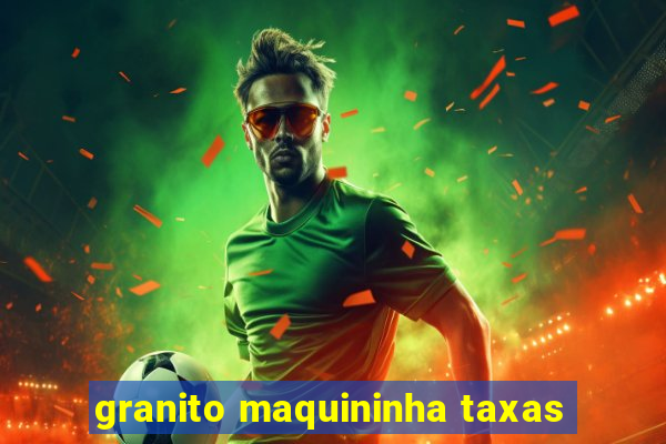 granito maquininha taxas