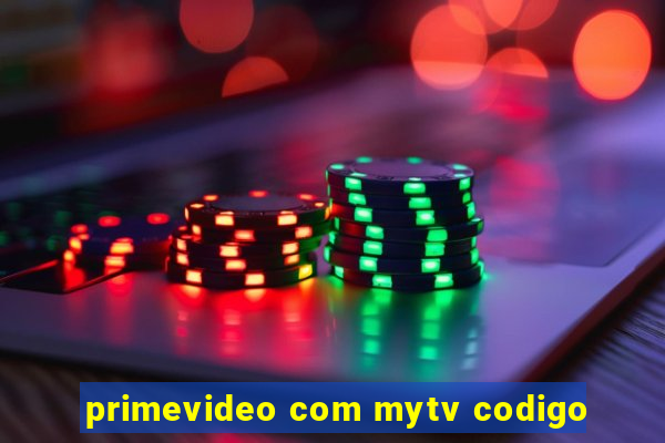 primevideo com mytv codigo