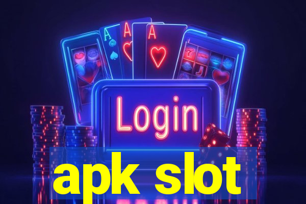 apk slot