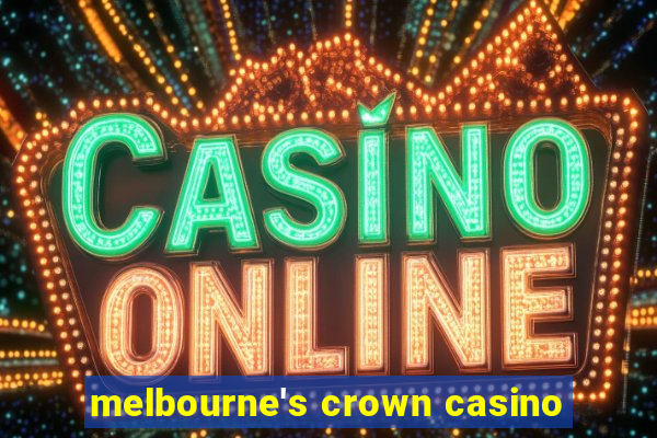 melbourne's crown casino