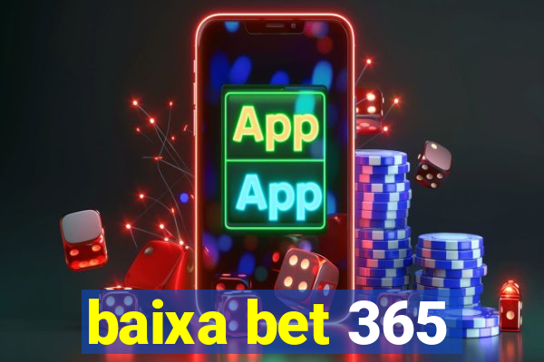 baixa bet 365