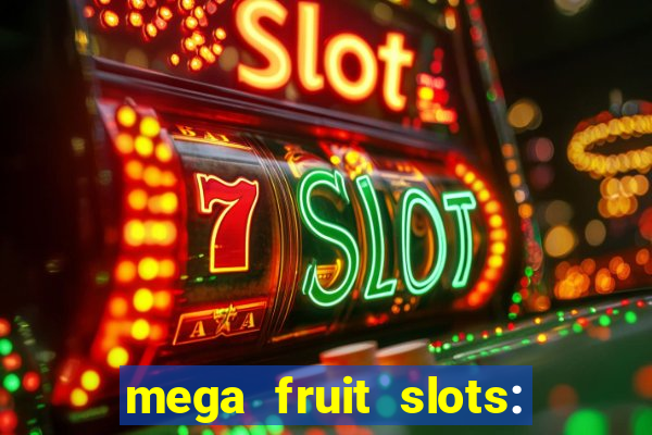 mega fruit slots: vegas casino