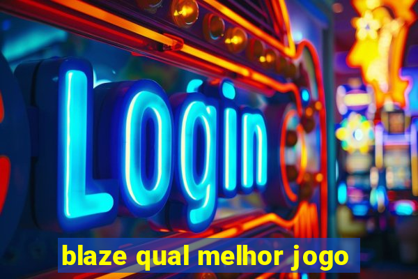 blaze qual melhor jogo