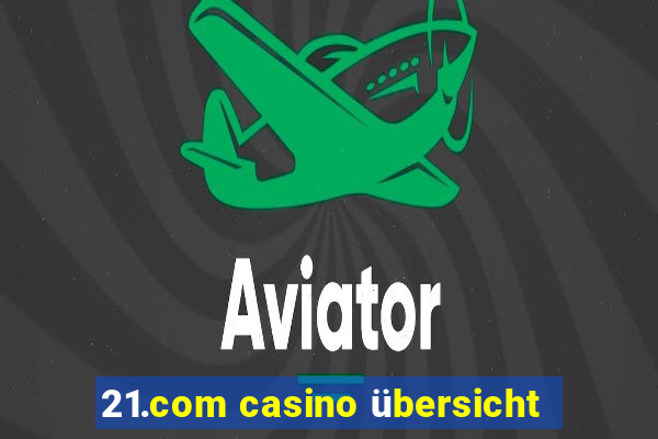 21.com casino übersicht