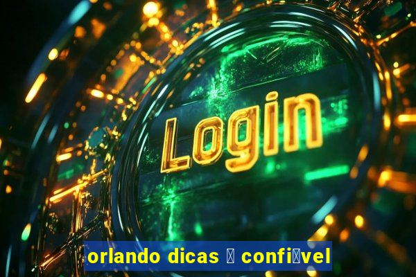 orlando dicas 茅 confi谩vel