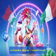 orlando dicas 茅 confi谩vel