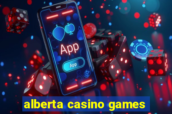 alberta casino games