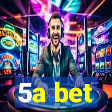 5a bet