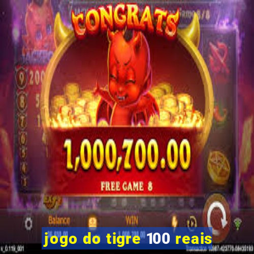 jogo do tigre 100 reais