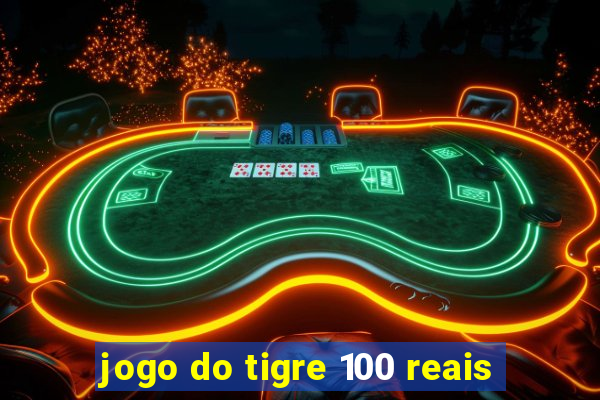 jogo do tigre 100 reais