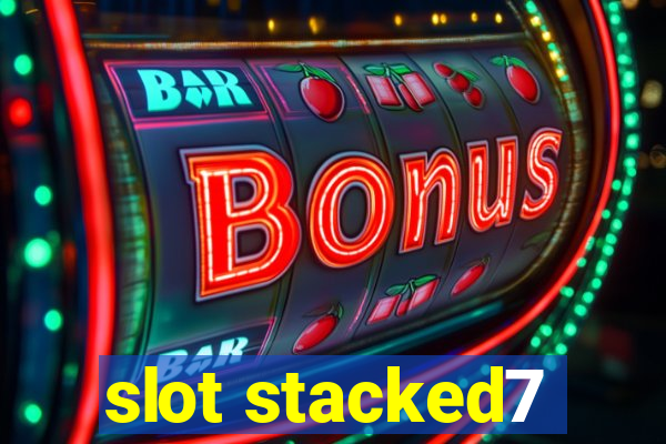 slot stacked7