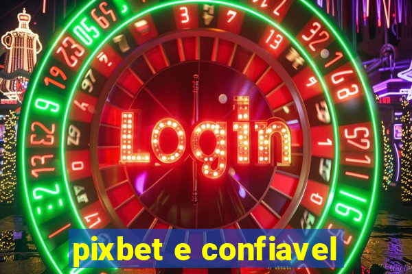 pixbet e confiavel