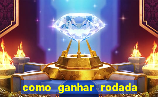 como ganhar rodada gratis no fortune tiger