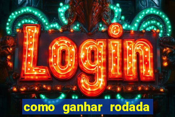 como ganhar rodada gratis no fortune tiger