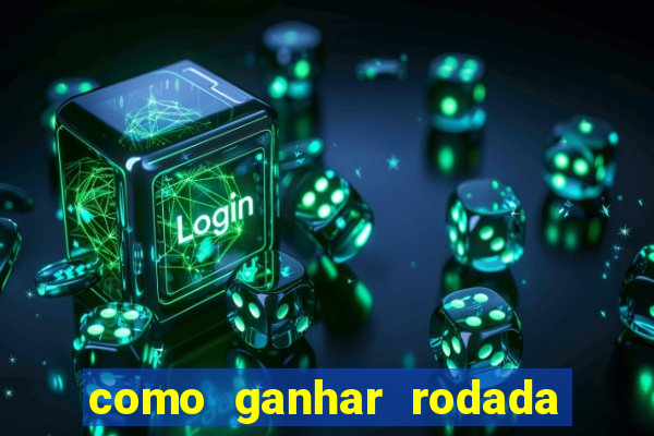 como ganhar rodada gratis no fortune tiger