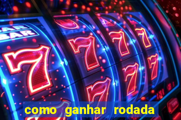 como ganhar rodada gratis no fortune tiger