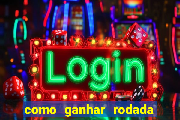 como ganhar rodada gratis no fortune tiger